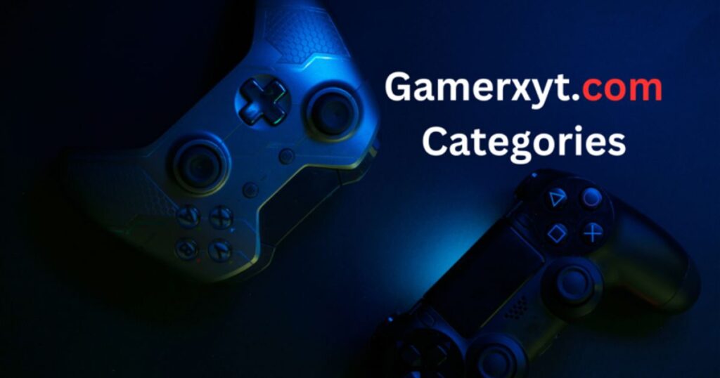 Exploring Key Gamerxyt.com Categories